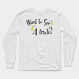 Want To See A Trick? (Simple) For Green Wand Course Long Sleeve T-Shirt